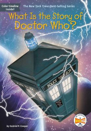 What Is the Story of Doctor Who? by Gabriel P. Cooper 9781524791063