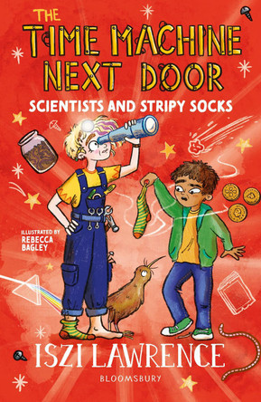 The Time Machine Next Door: Scientists and Stripy Socks by Iszi Lawrence