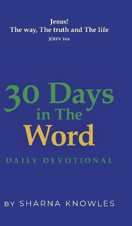 30 Days in the Word: Daily Devotional by Sharna Knowles 9781525593833