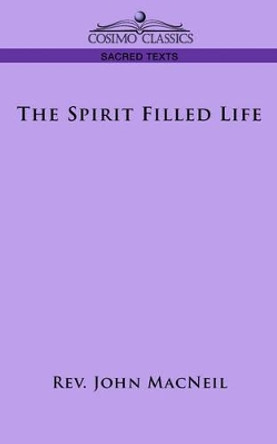 The Spirit Filled Life by Rev John MacNeil 9781596051164