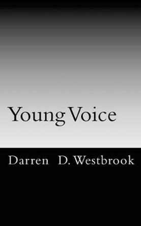 Young Voice: Young Voice by Darren D Westbrook 9781495289842