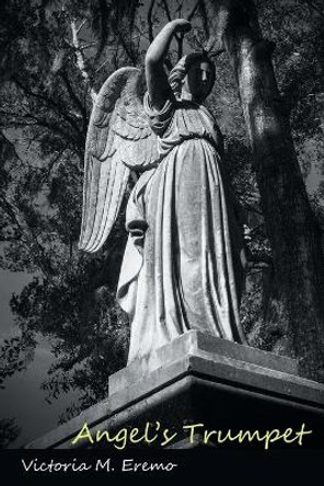 Angel's Trumpet by Victoria M Eremo 9781640422001