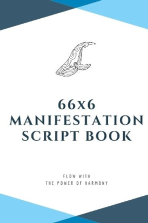 66x6 Manifestation Script Book: flow with the power of harmony by H Y W 9781676035312