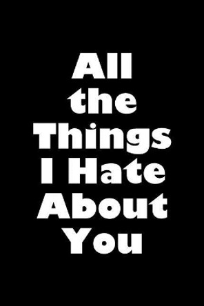 All the Things I Hate about You by Lynn Lang 9781979304153