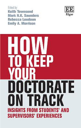 How to Keep your Doctorate on Track: Insights from Students’ and Supervisors’ Experiences by Keith Townsend