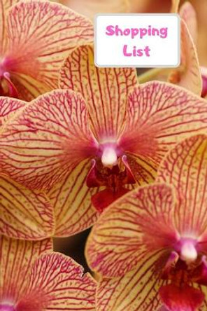 Shopping List: Lists of each page, list by different shops or types of food. Be organized for all your shopping needs. Never forget what you need with this simple book. Ruby red and yellow orchid flower design by Lilac House 9781675772553