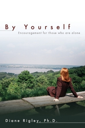 By Yourself by Ph D Diane Rigley 9781632323880