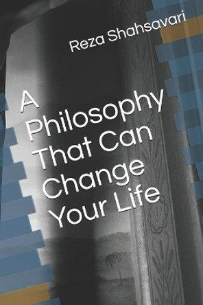 A Philosophy That Can Change Your Life by Reza Shahsavari 9781676045243