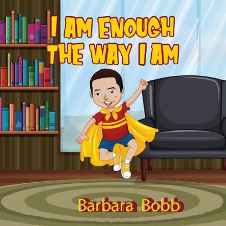 I Am Enough The Way I AM by Barbara Bobb 9781676068976