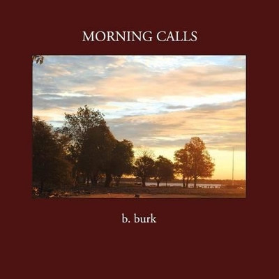 Morning Calls by B Burk 9781624079610