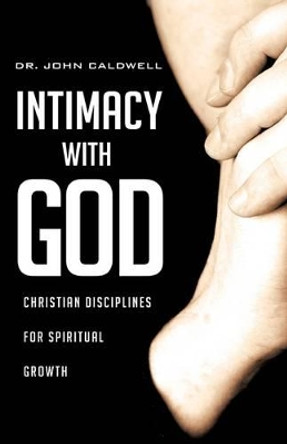 Intimacy with God by Dr John Caldwell 9781607917977