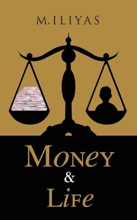 Money & Life by M Iliyas 9781945400537