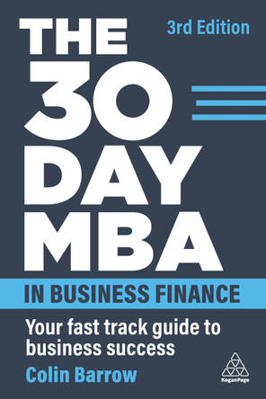 The 30 Day MBA in Business Finance: Your Fast Track Guide to Business Success Colin Barrow 9781398610927