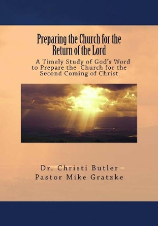 Preparing the Church for the Return of the Lord by Mike Gratzke 9781546475095