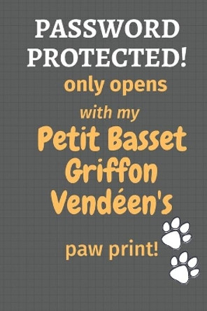 Password Protected! only opens with my Petit Basset Griffon Vendeen's paw print!: For Petit Basset Griffon Vendeen Dog Fans by Wowpooch Press 9781677541850