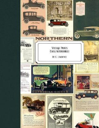 Vintage Prints: Cars/Automobiles by E Lawrence 9781726271356