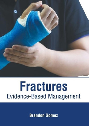Fractures: Evidence-Based Management by Brandon Gomez 9781639273942