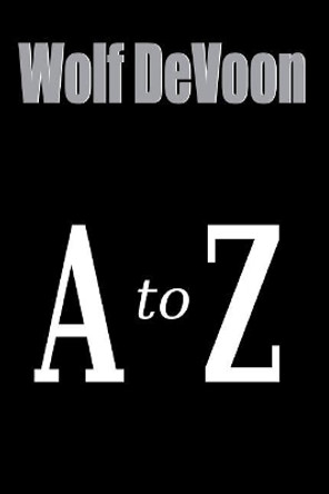 A to Z by Wolf Devoon 9781727283488