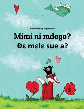 Mimi Ni Mdogo? de Mele Sue A?: Swahili-Ewe: Children's Picture Book (Bilingual Edition) by Philipp Winterberg 9781727291315