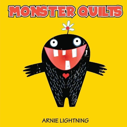 Monster Quilts: Making Bedtime and Monsters Fun by Arnie Lightning 9781727307405