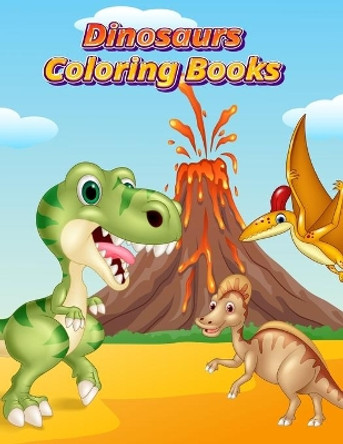 Dinosaurs Coloring Books: Dinosaur Activity Book For Toddlers and Adult Age, Childrens Books Animals For Kids Ages 3 4-8 by Coloring Book Publishing 9781678852450