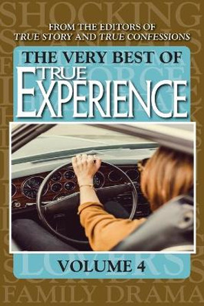 The Very Best Of True Experience Volume 4 by Editors of True Story and True Confessio 9781679170423