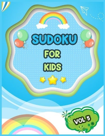 Sudoku For Kids Vol 5: 100 Brain Teasing Puzzles, Easy Sudoku Puzzles For Kids, The Super Sudoku Book For Smart Kids by My Sweet Books 9781679344756