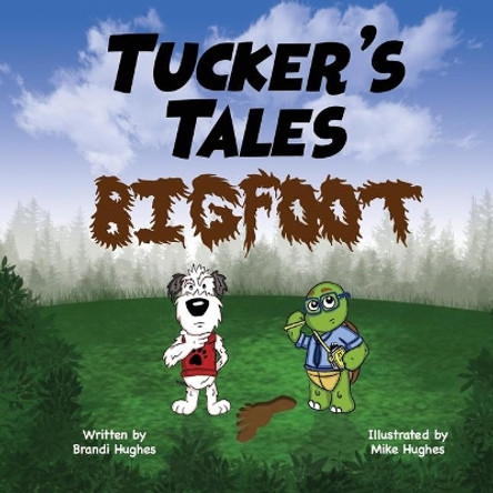 Tucker's Tales: Bigfoot by Brandi Hughes 9781688072787