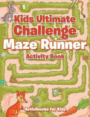 Kids Ultimate Challenge Maze Runner Activity Book by Activibooks For Kids 9781683213871