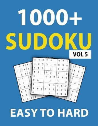 1000+ Sudoku Easy To Hard Vol 5: 300 Easy Puzzles, 400 Medium Puzzles, 400 Hard Puzzles, Sudoku puzzle book for Adults by My Sweet Books 9781679928932