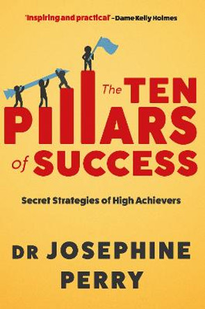 The Ten Pillars of Success by Josephine Perry