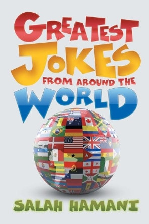Greatest Jokes From Around The World by Salah Hamani 9781682890172
