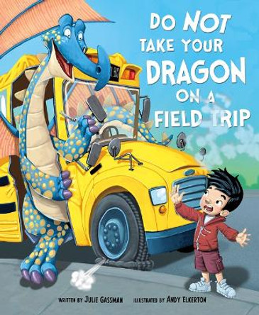 Do Not Take Your Dragon on a Field Trip by Andy Elkerton 9781684468188