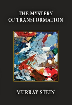 The Mystery of Transformation by Murray Stein 9781685030698