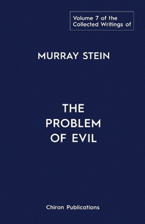 The Collected Writings of Murray Stein: Volume 7: The Problem of Evil by Murray Stein 9781685031718