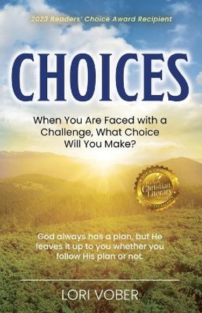 Choices: When You Are Faced with a Challenge, What Choice Will You Make? by Lori Vober 9781685560874