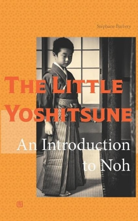 The little Yoshitsune: An introduction to noh by Jun Tsutsumi 9781689923156