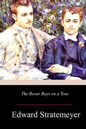 The Rover Boys on a Tour by Edward Stratemeyer 9781977694898