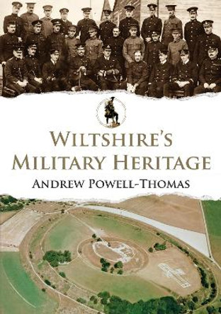 Wiltshire's Military Heritage by Andrew Powell-Thomas