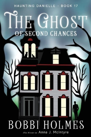 The Ghost of Second Chances by Anna J McIntyre 9781720577713