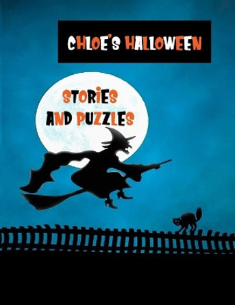 Chloe's Halloween Stories and Puzzles: Personalised Kids' Workbook for ages 8-12, Fun and Creative Learning with Cryptograms, Variety of Word Puzzles, Mazes, Story Prompts, Comic Storyboards and Coloring Pages by Wj Journals 9781692525361