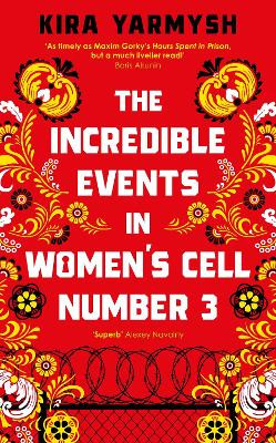 The Incredible Events in Women's Cell Number 3 by Kira Yarmysh
