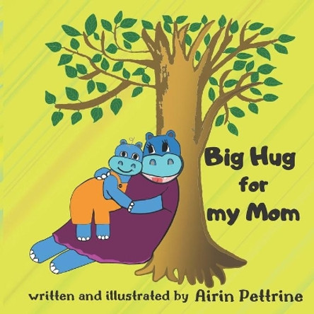 Big Hug for my Mom by Airin Pettrine 9781695642492