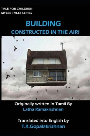 Building Constructed in the Air: Tales for Children _ Mylee Series by Latha Ramakrishnan T Gopalakrishnan 9781693892417