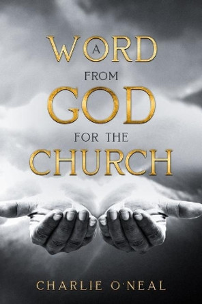 A Word from God to the Church by Charlie O'Neal 9781735162683