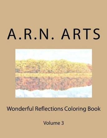 Wonderful Reflections Coloring Book by A R N Arts 9781539320913