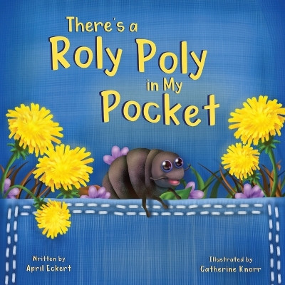 There's a Roly Poly in My Pocket by April Eckert 9781736864852