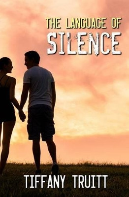 The Language of Silence by Tiffany Truitt 9781771309813