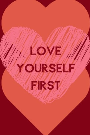 Love Yourself First: Positive Quotes; Positive Thinking; Love Yourself First; Love Yourself Answer; 6x9inch by Raw Design Publishers 9781696855488