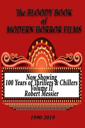 BLOODY BOOK of MODERN HORROR FILMS 1990-2019 by Robert Messier 9781698122205